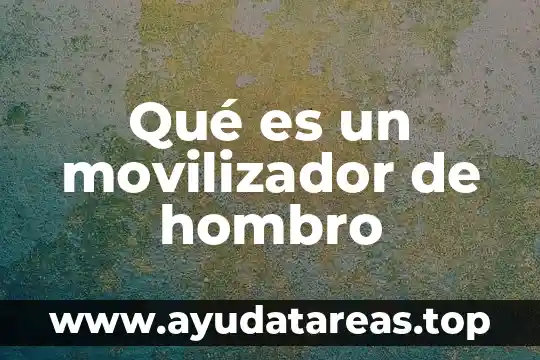 Qué es un movilizador de hombro