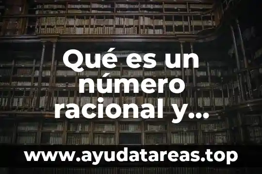 Que es un numero racional algebraico 3 Qué es un número racional y irracional