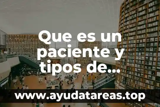 Por que es importatante que paciente termine un proceso psicologico 8 Que es un paciente y tipos de pacientes
