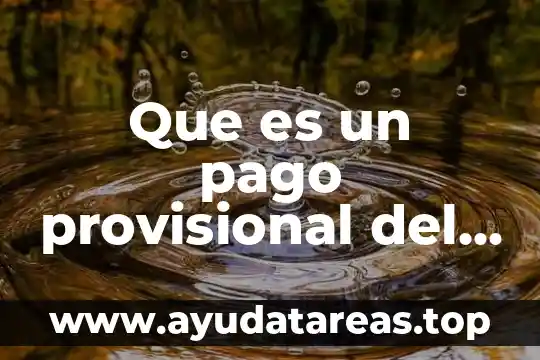 Que es lo que genera la contaminacion del agua 8 Que es un pago provisional del sat