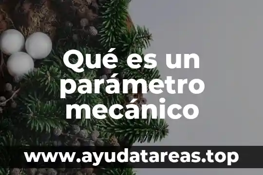 Que es calor mecanico 5 Qué es un parámetro mecánico