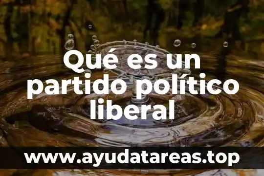 Qué es el juicio político en México 3 Qué es un partido político liberal