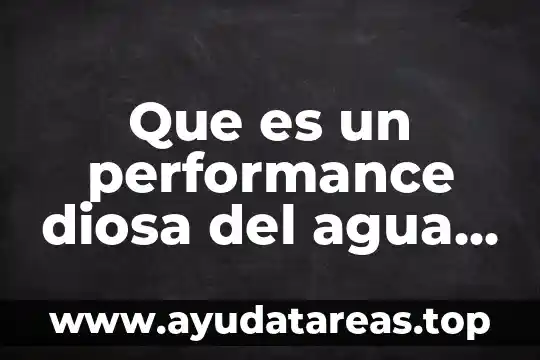 Voltaje que es significado y concepto 4 Que es un performance diosa del agua contaminada