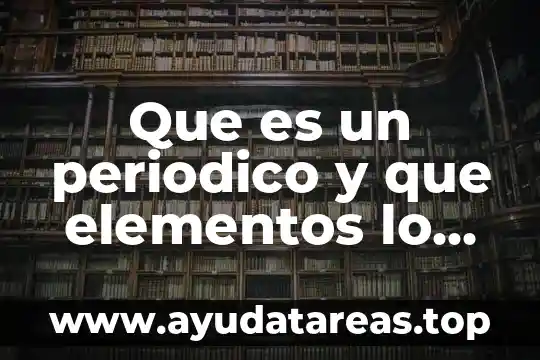 Que es un periodico y que elementos lo componen