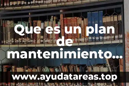 Que es un plan de horizonte temporal 4 Que es un plan de mantenimiento en coaching