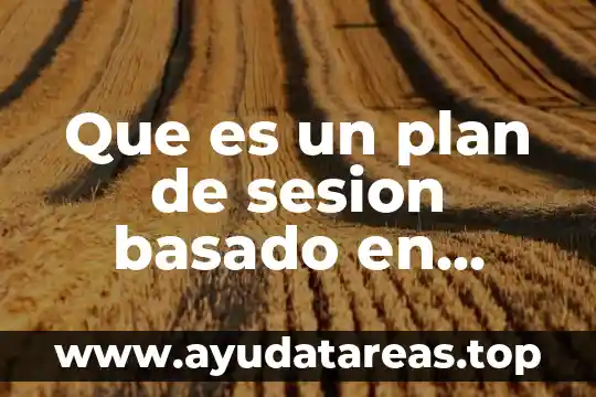 Que es un plan de sesion basado en competencias