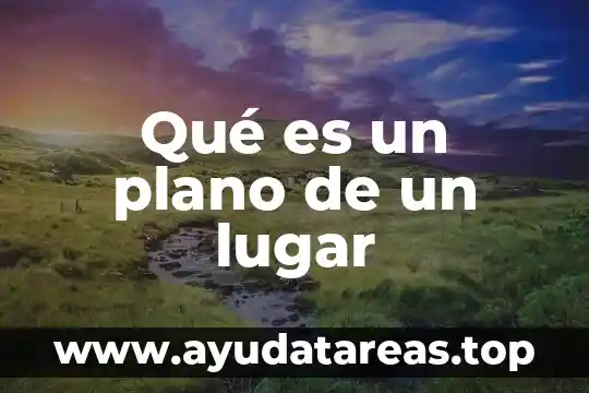 Qué es un plano de un lugar