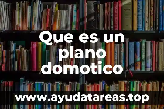 Qué es aplicabilidad estándar como nombre institucional 8 Que es un plano domotico