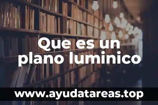 Que es un plano luminico
