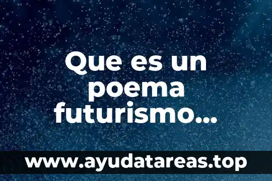 Que es un poema futurismo concepto