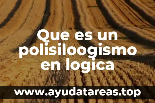Que es el razonamiento abductivo en l贸gica 7 Que es un polisiloogismo en logica