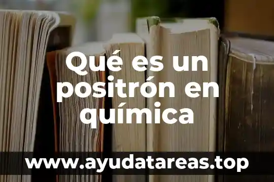 Que es la teoria de evolucion quimica 7 Qué es un positrón en química