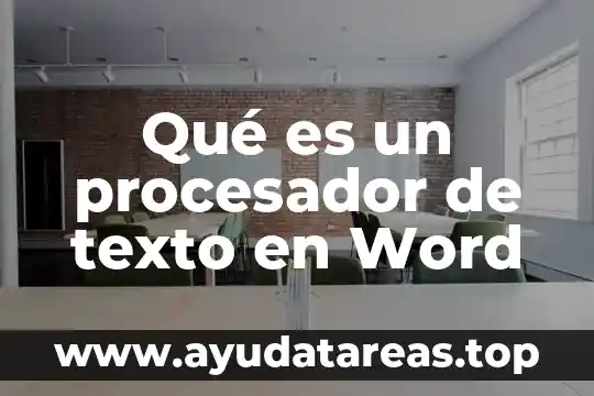 Que es procesador de texto tipos 8 Qué es un procesador de texto en Word