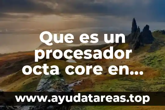 Que es un procesador octa core en celulares