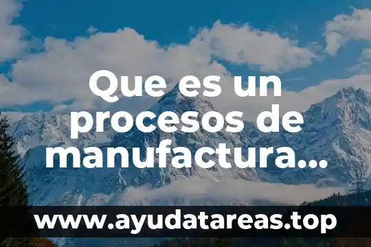 Que es un procesos de manufactura no convencionales