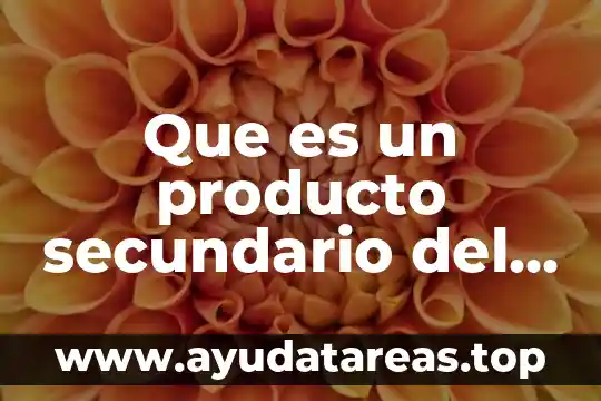 Que es un producto secundario del metabolismo