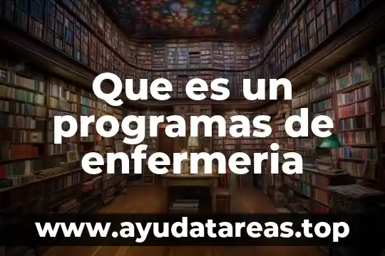 El ser en enfermería que es lo que es 3 Que es un programas de enfermeria