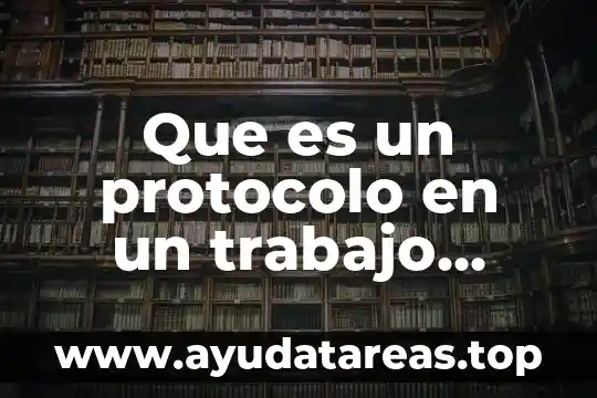 Que es un protocolo en un trabajo cientifico