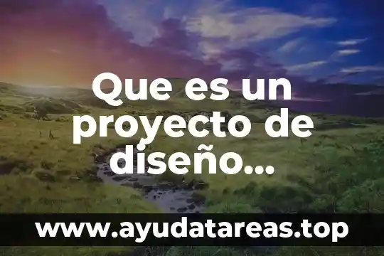 Que es un proyecto de diseño arquitectonico y sus aspectos