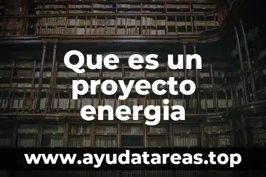 Que es un proyecto energia