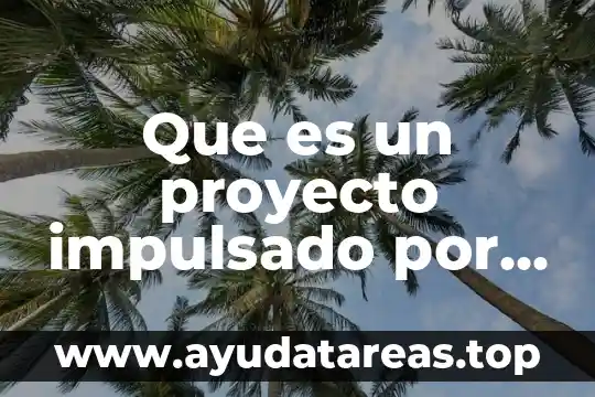 Que es un proyecto impulsado por la emisión de negocios