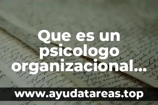 Que es un psicologo organizacional o industrial