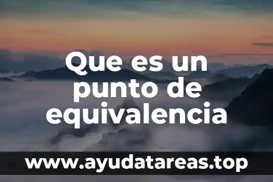 Que es el punto de viscosidad del agua 7 Que es un punto de equivalencia