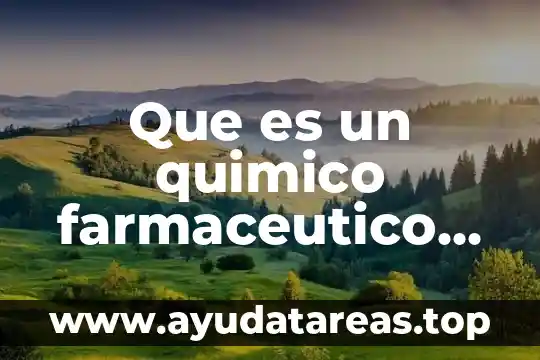 Qué es composición centesimal del compuesto químico 6 Que es un quimico farmaceutico biotecnologo