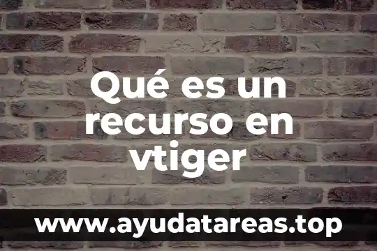 Qué es un recurso en vtiger