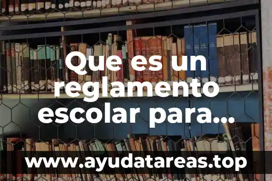 Que es un reglamento escolar para niños de primaria