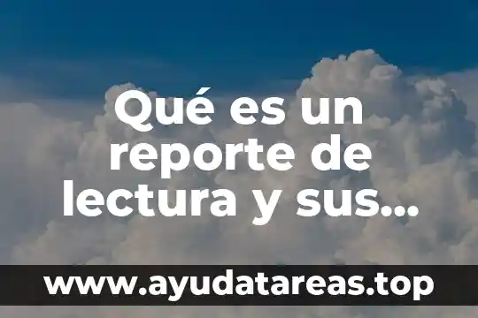 Que es objetivo de la lectura 5 Qué es un reporte de lectura y sus características