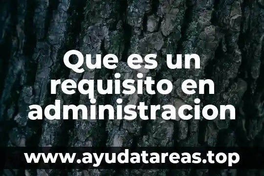 Administracion que es ser medible 7 Que es un requisito en administracion