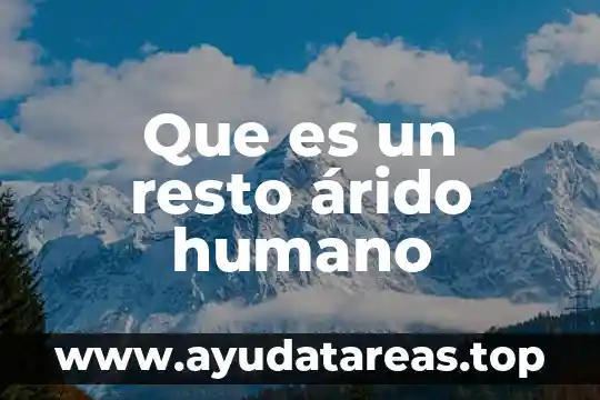 Que es un resto árido humano