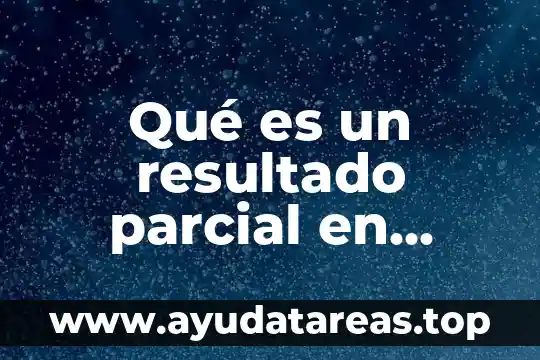 Que es un veinteabo en matemáticas 6 Qué es un resultado parcial en matemáticas