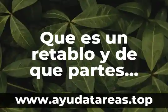 Que es sueño en resumen 4 Que es un retablo y de que partes consta