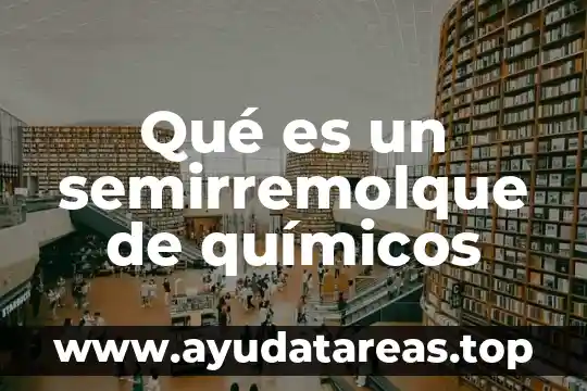 Qué es un semirremolque de químicos