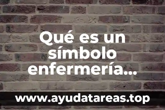 Qué es símbolo y ejemplos 3 Qué es un símbolo enfermería concepto