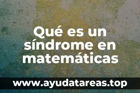 Que es un veinteabo en matemáticas 8 Qué es un síndrome en matemáticas