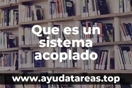 Voltaje que es significado y concepto 8 Que es un sistema acoplado
