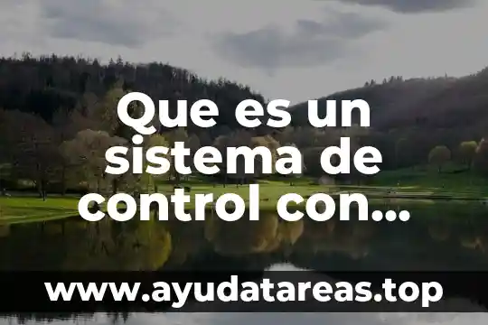 Que es un sistema de control con retroalimentacion