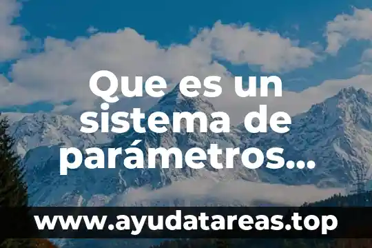 Que es el sistema backflush 3 Que es un sistema de parámetros distribuidos