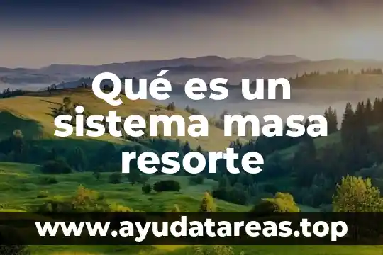 Qué es el sistema endocrino y cómo está compuesto 7 Qué es un sistema masa resorte