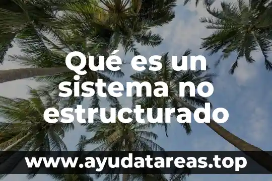 Paradigma de diseño estructurado que es 8 Qué es un sistema no estructurado