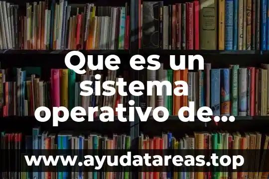 Nombre del sistema operativo que es utilizado por mas usuario 8 Que es un sistema operativo de bolsillo