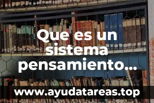 Por que es importante el pensamiento sistémico 4 Que es un sistema pensamiento sistemico