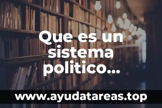 Que es un sistema politico presidencial