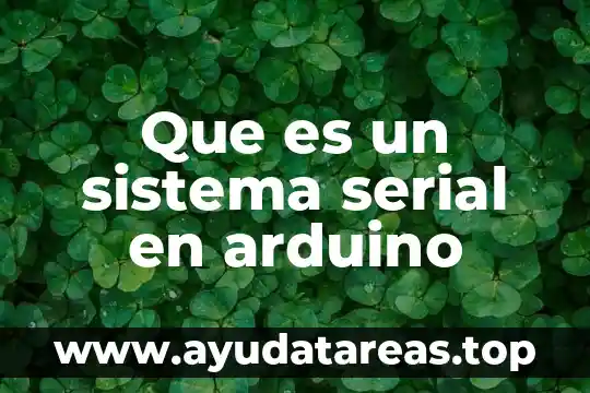 Que es estructura de arduino 5 Que es un sistema serial en arduino