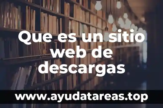 Que es el nombre del sitio web ejemplos 4 Que es un sitio web de descargas