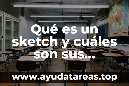 Qué es un sketch y cuáles son sus elementos