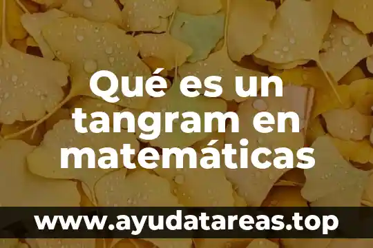 Qué es un tangram en matemáticas